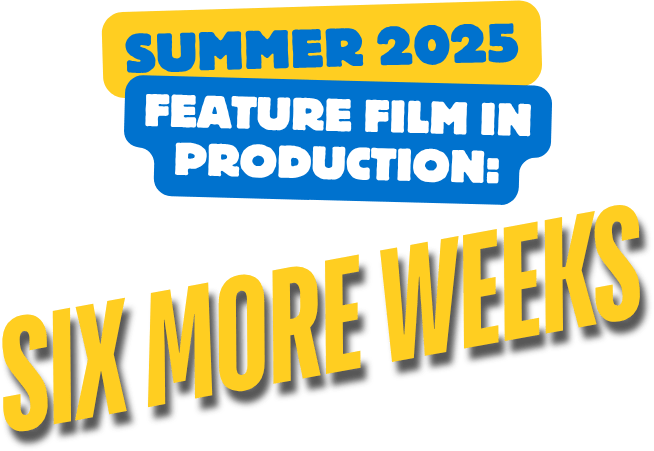 Summer 2025 Feature Film in Production: Six More Weeks Summer 2025 Feature Film in Production: Six More Weeks